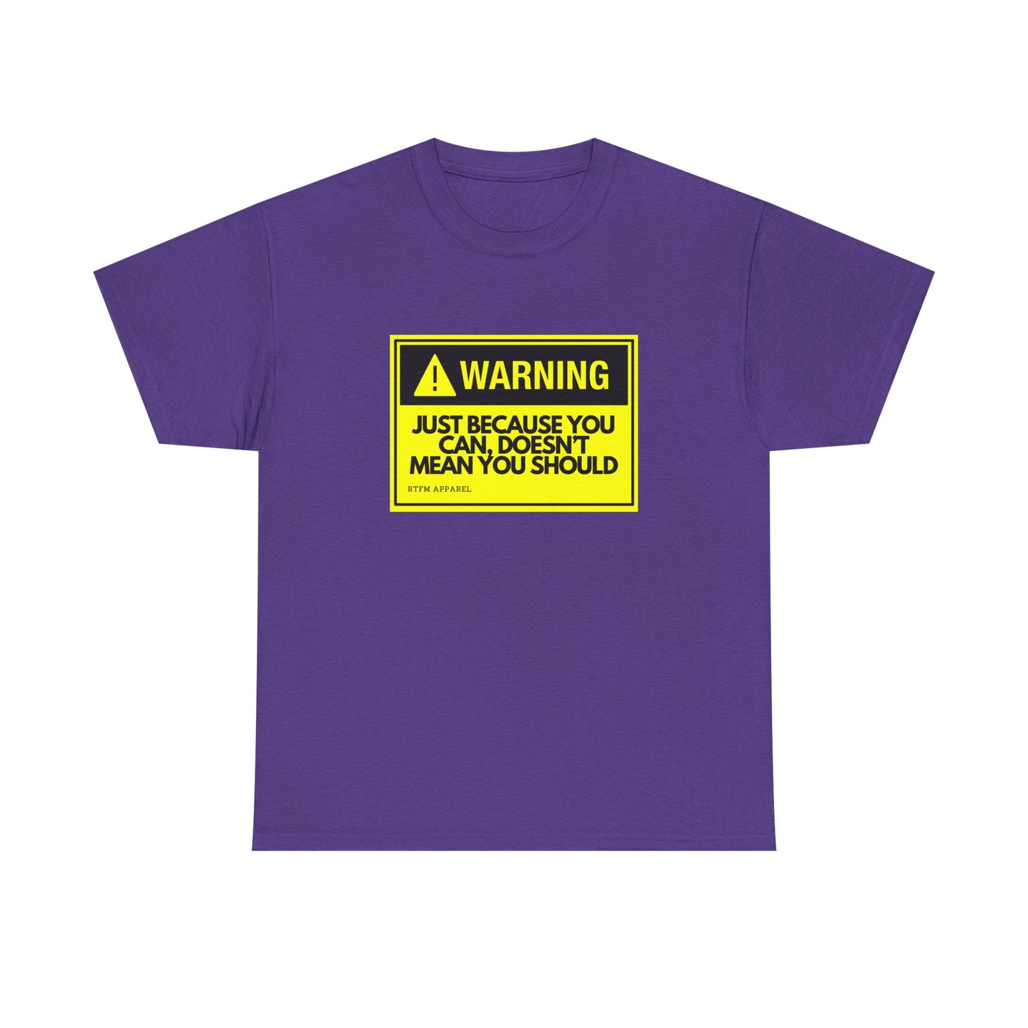Warning Just Because You Can, Doesn't Mean You Should - Tech Humor T-Shirt