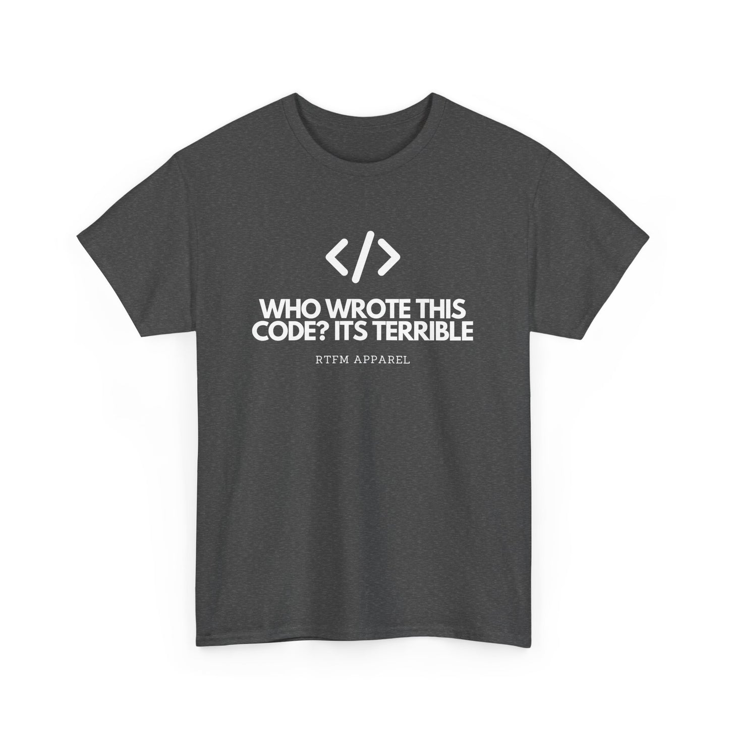 Who Wrote This Code? It's Terrible - Funny Developer Programmer T-Shirt