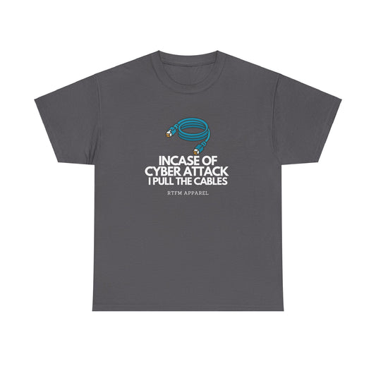 In Case Of Cyber Attack I Pull The Cables - Funny IT Tech T-Shirt