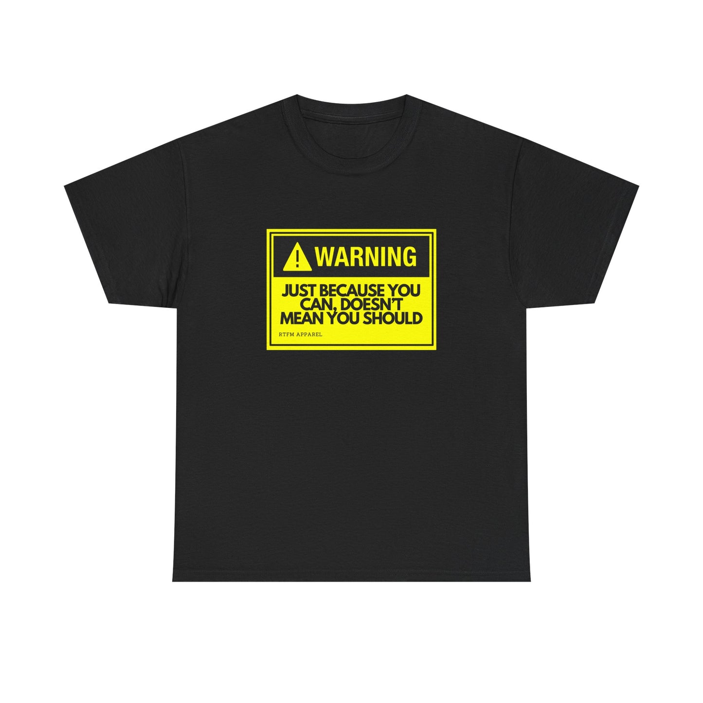 Warning Just Because You Can, Doesn't Mean You Should - Tech Humor T-Shirt