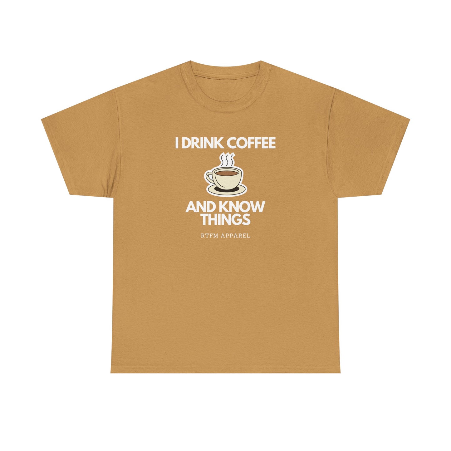 I Drink Coffee And Know Things RTFM Apparel - Tech Geek Humor Tee