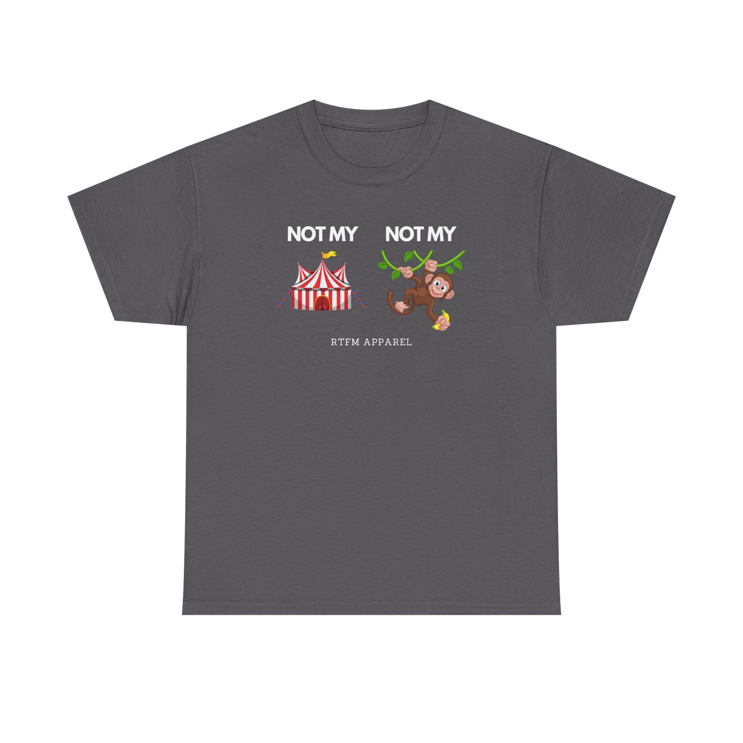Not My Circus Not My Monkey Funny IT Tech Humor RTFM Apparel