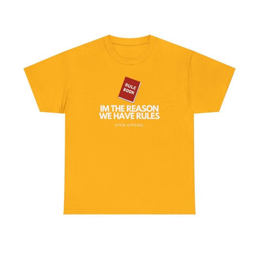 Im The Reason We Have Rules - Rule Book Geek Humor Tee - Tech, IT, Software Developer, Programmer, Cybersecurity