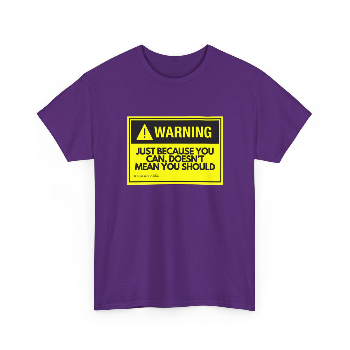 Warning: Just Because You Can Doesn't Mean You Should — Tee