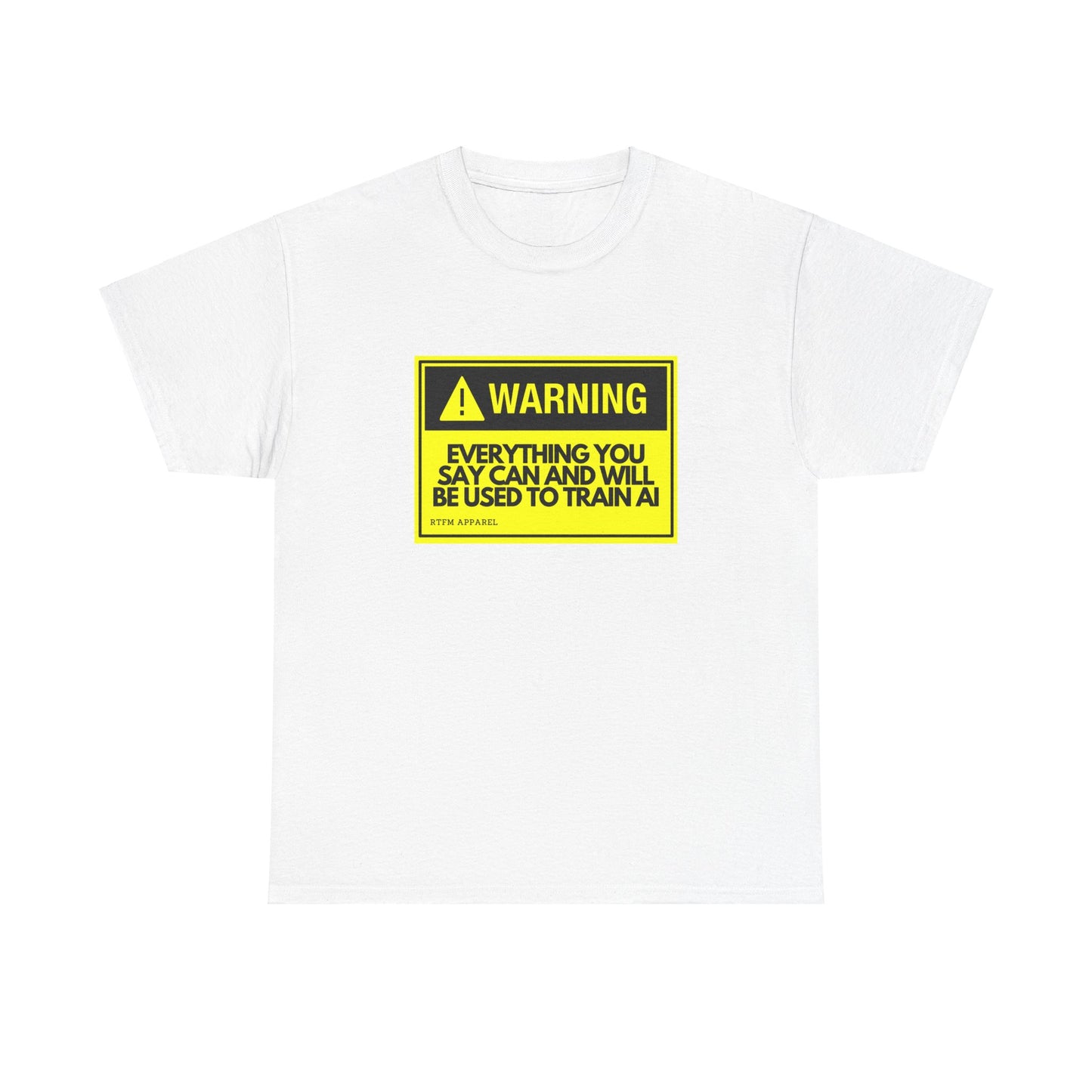 Warning Everything You Say Can Be Used To Train AI - Tech Humor, Geek, RTFM Apparel