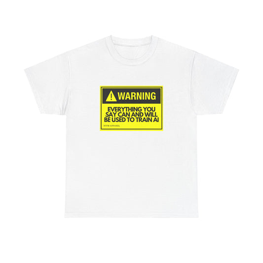 Warning Everything You Say Can Be Used To Train AI - Tech Humor, Geek, RTFM Apparel