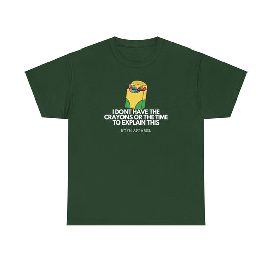 I Don't Have The Crayons Or The Time To Explain This - RTFM Apparel Funny IT Humor