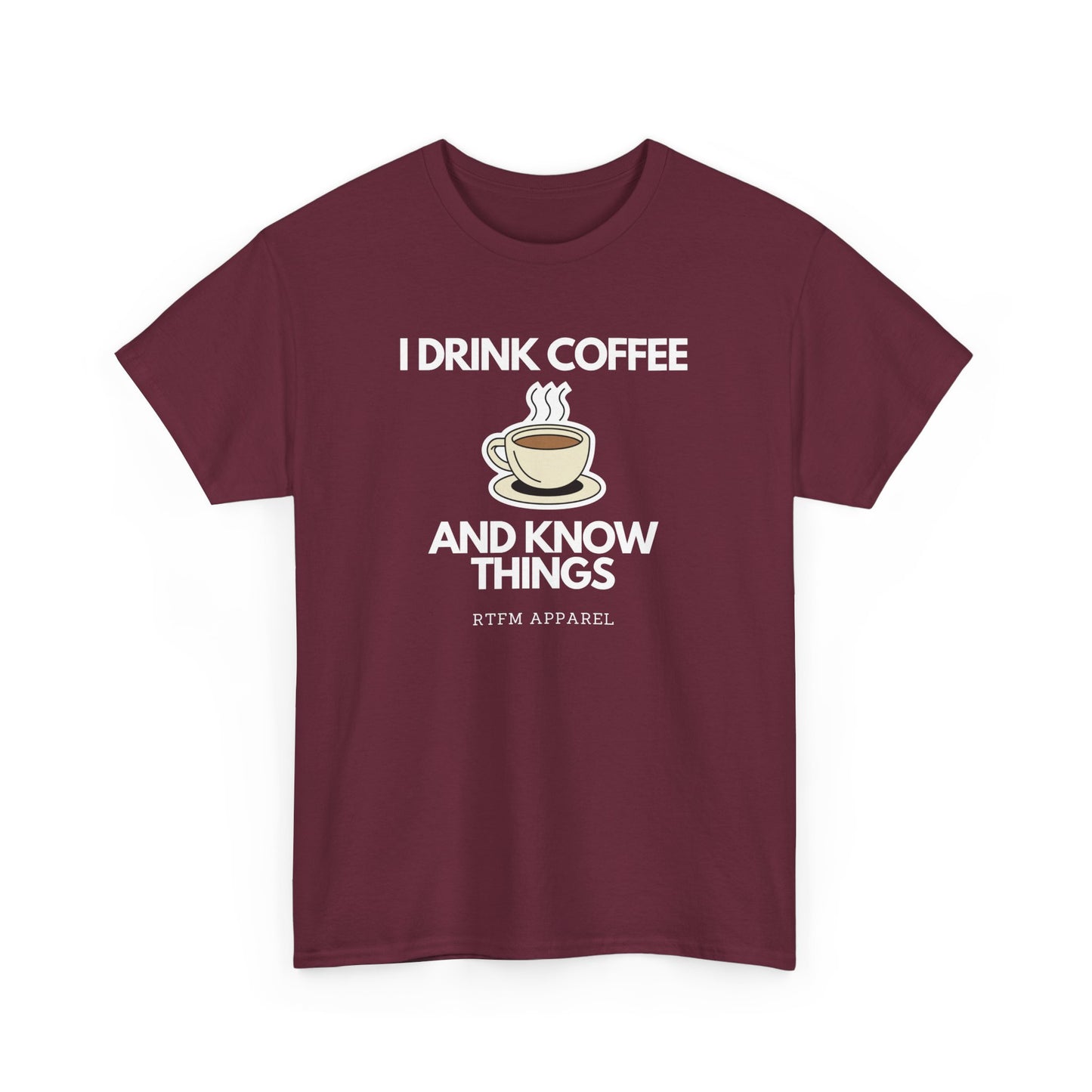 I Drink Coffee And Know Things RTFM Apparel - Tech Geek Humor Tee