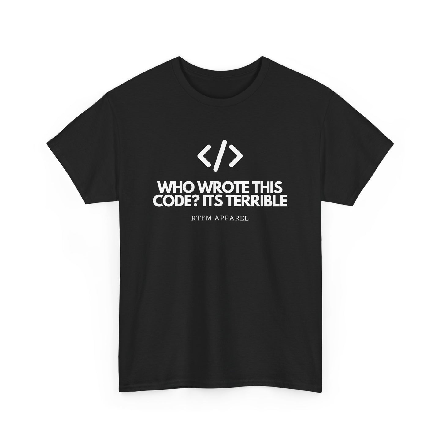 Who Wrote This Code? It's Terrible - Funny Developer Programmer T-Shirt