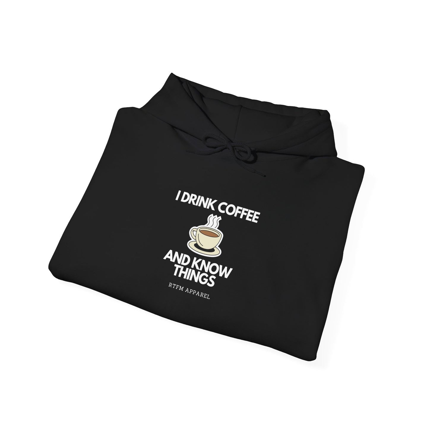 I Drink Coffee And Know Things RTFM Apparel - Warm Tech Hoodie