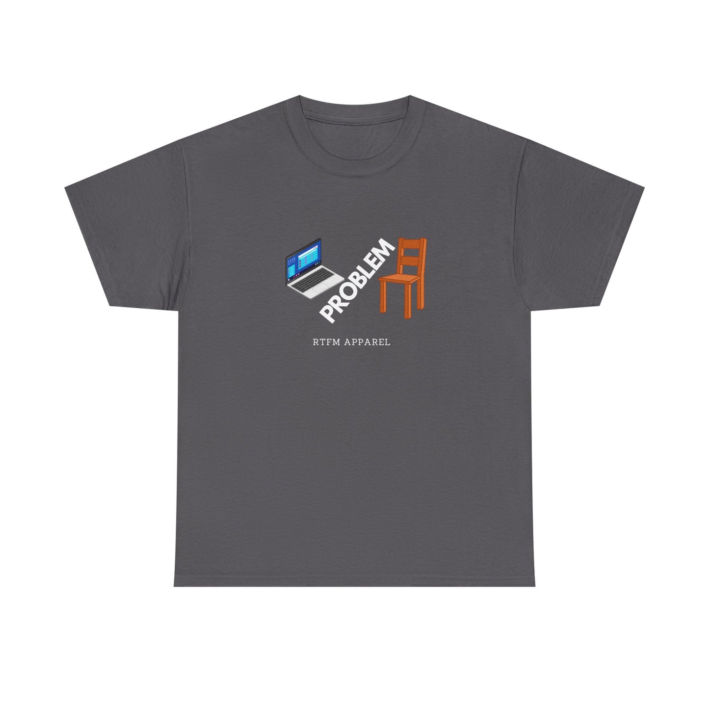 Laptop Chair Problem RTFM Apparel - Tech IT Geek Humor