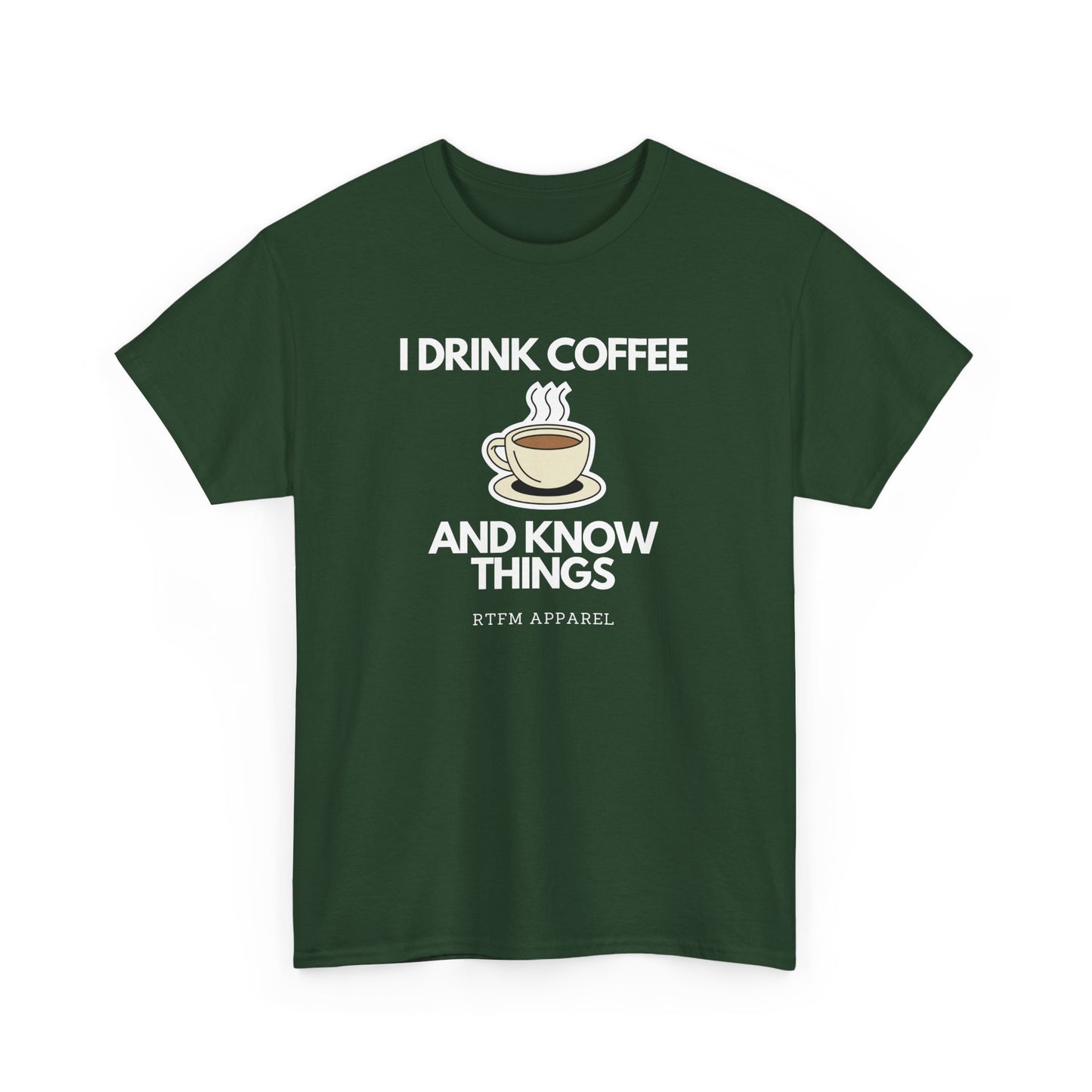 I Drink Coffee And Know Things RTFM Apparel - Tech Geek Humor Tee
