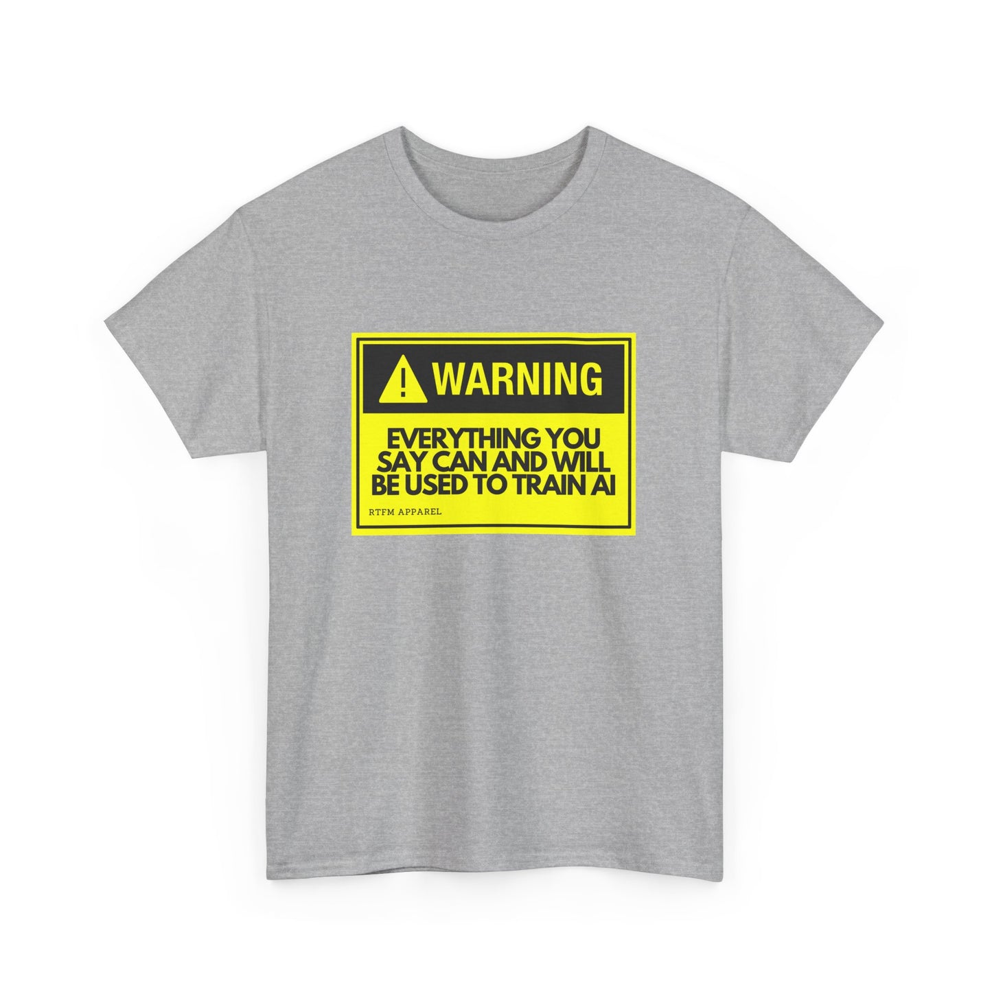 Warning Everything You Say Can Be Used To Train AI - Tech Humor, Geek, RTFM Apparel