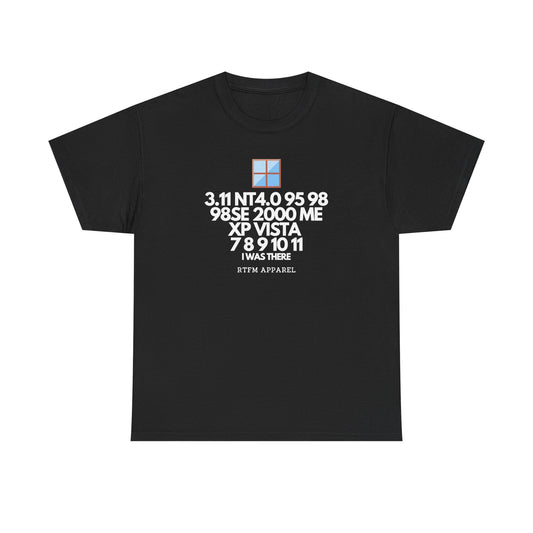 3.11 NT4.0 95 98 98SE 2000 ME XP Vista 7 8 9 10 11 I Was There — Tee