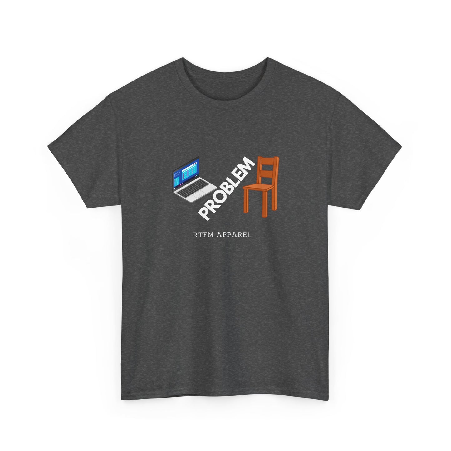 Laptop Chair Problem RTFM Apparel - Tech IT Geek Humor