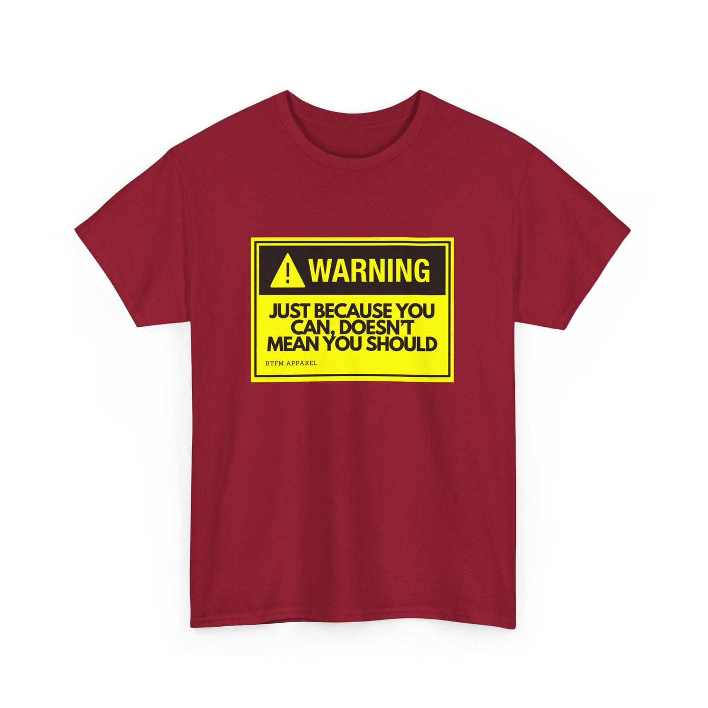 Warning Just Because You Can, Doesn't Mean You Should - Tech Humor T-Shirt