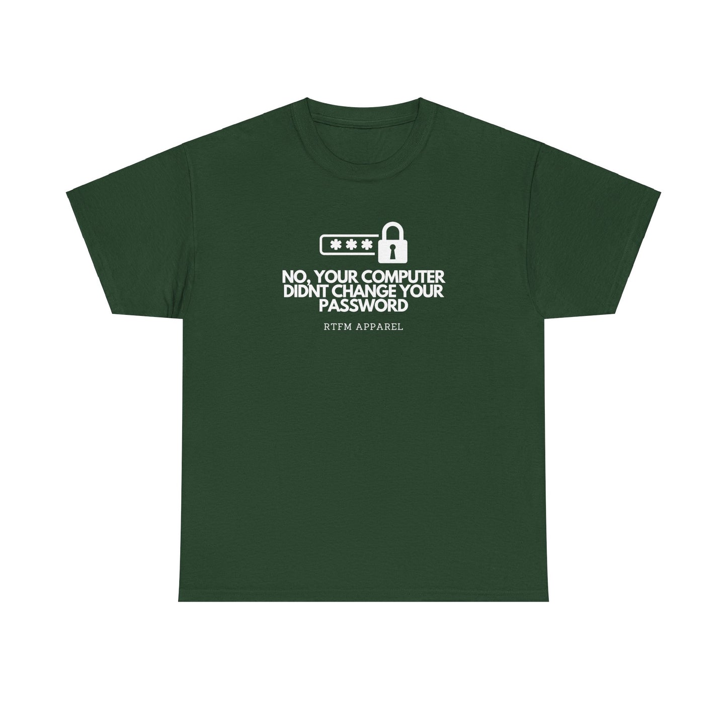 No Your Computer Didn’t Change Your Password - RTFM Apparel, Tech Humor, IT, Sysadmin, Cybersecurity