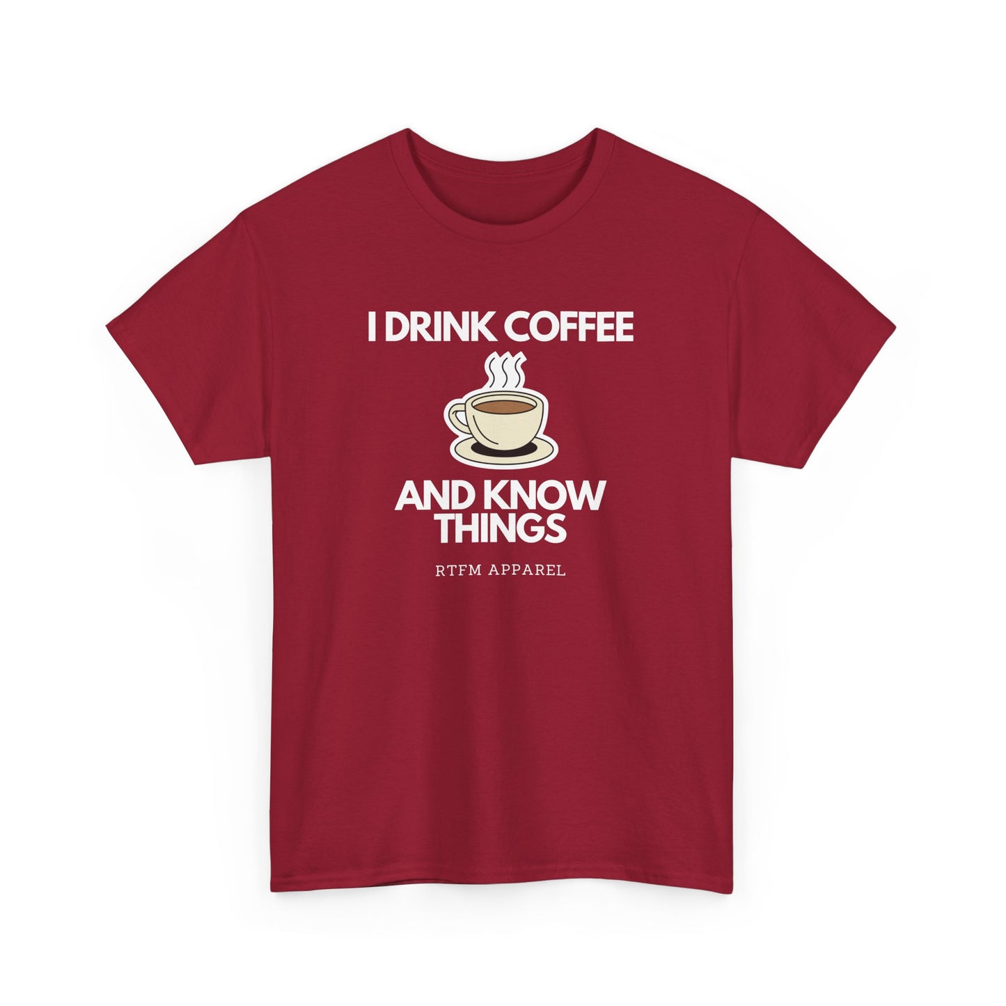 I Drink Coffee And Know Things RTFM Apparel - Tech Geek Humor Tee