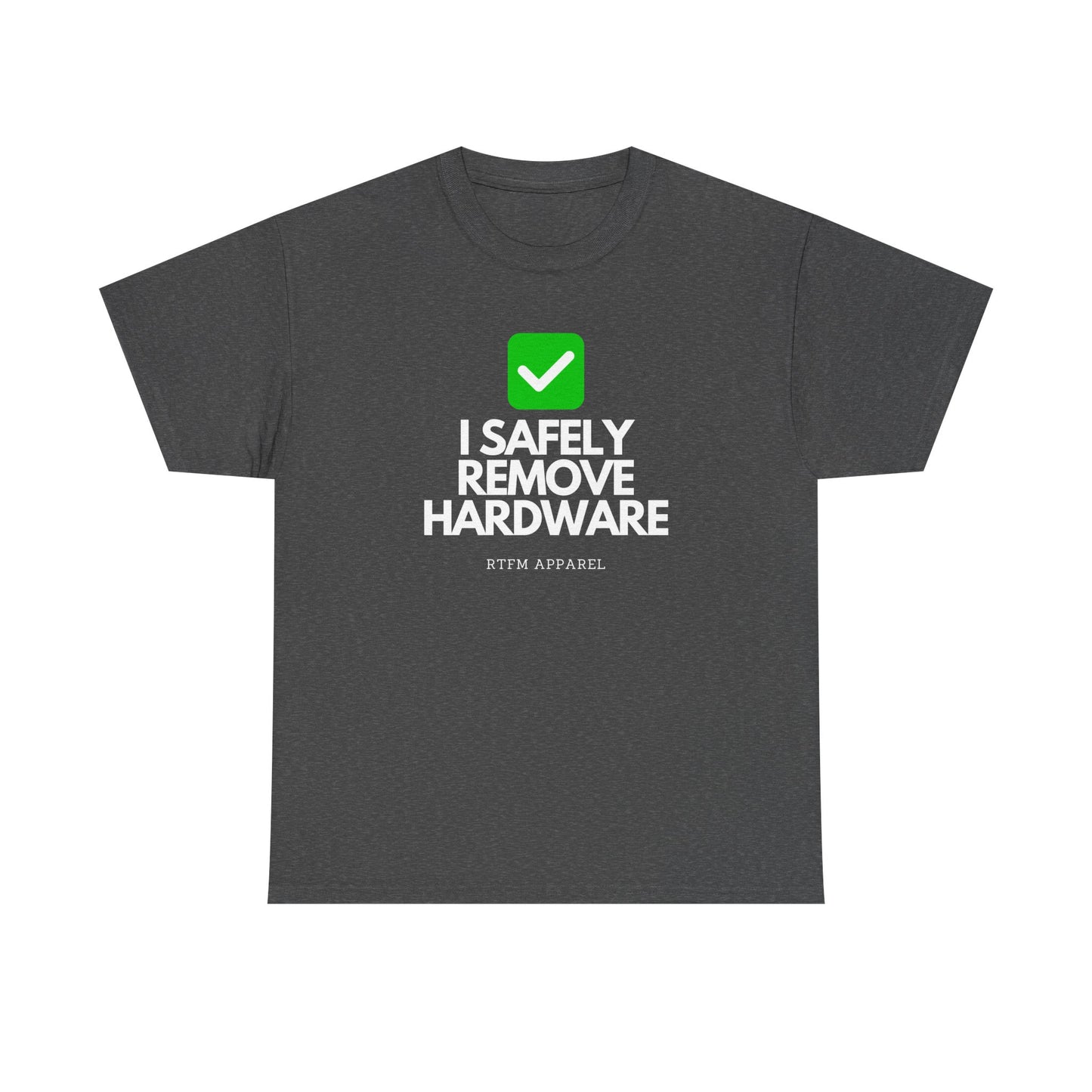 I Safely Remove Hardware - RTFM Apparel Funny Tech IT Geek Humor Tee