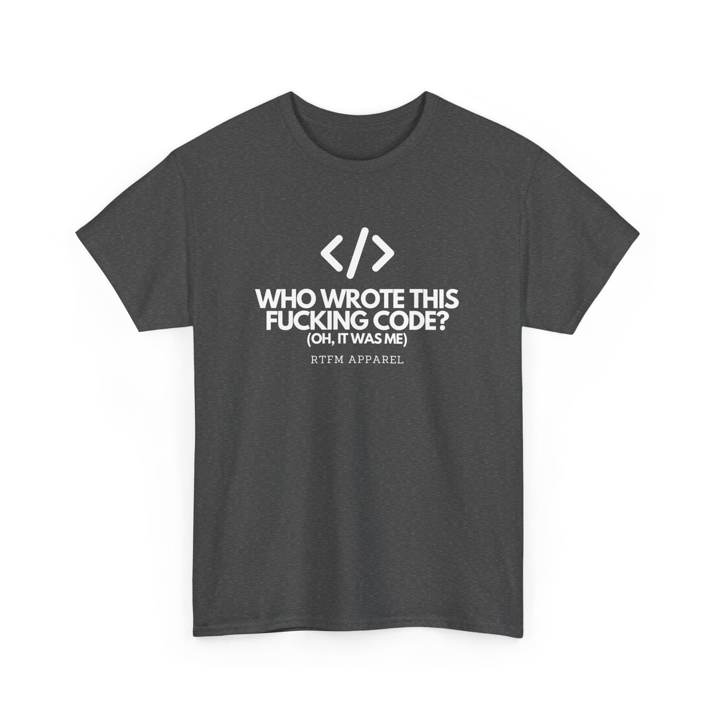 Who Wrote This Code? Oh, It Was Me - Funny Programmer T-Shirt, Developer Joke, RTFM Apparel, Tech Humor