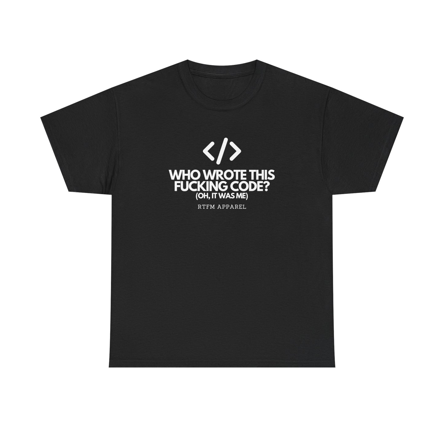 Who Wrote This Code? Oh, It Was Me - Funny Programmer T-Shirt, Developer Joke, RTFM Apparel, Tech Humor