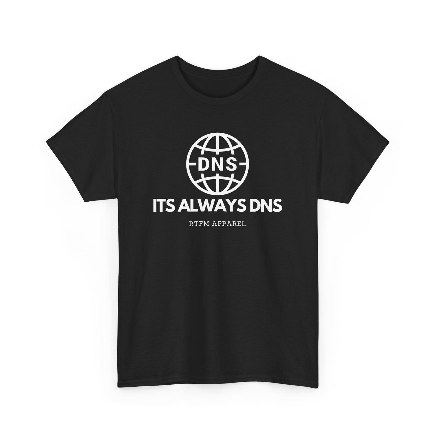 It's Always DNS - RTFM Apparel Sysadmin Network Humor T-Shirt