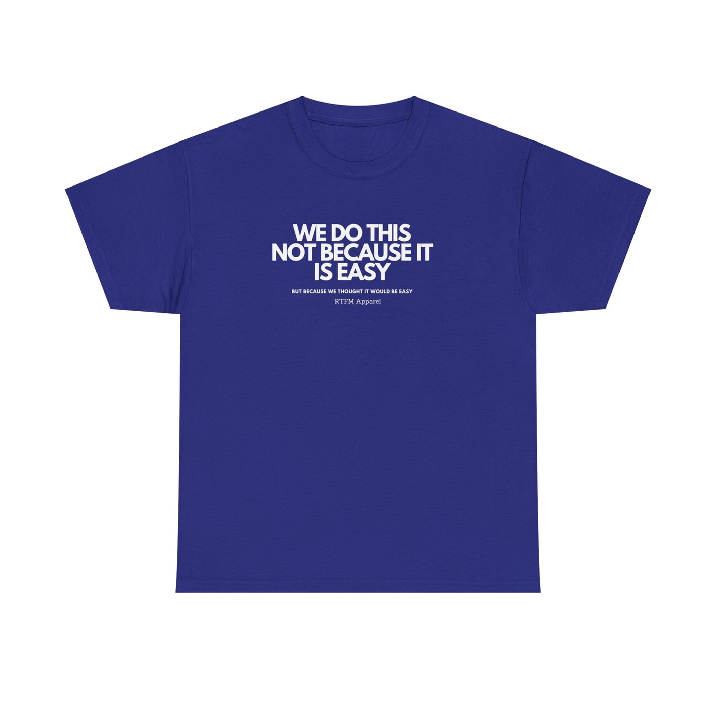 We Do This Not Because It Is Easy Tech Humor - RTFM Apparel