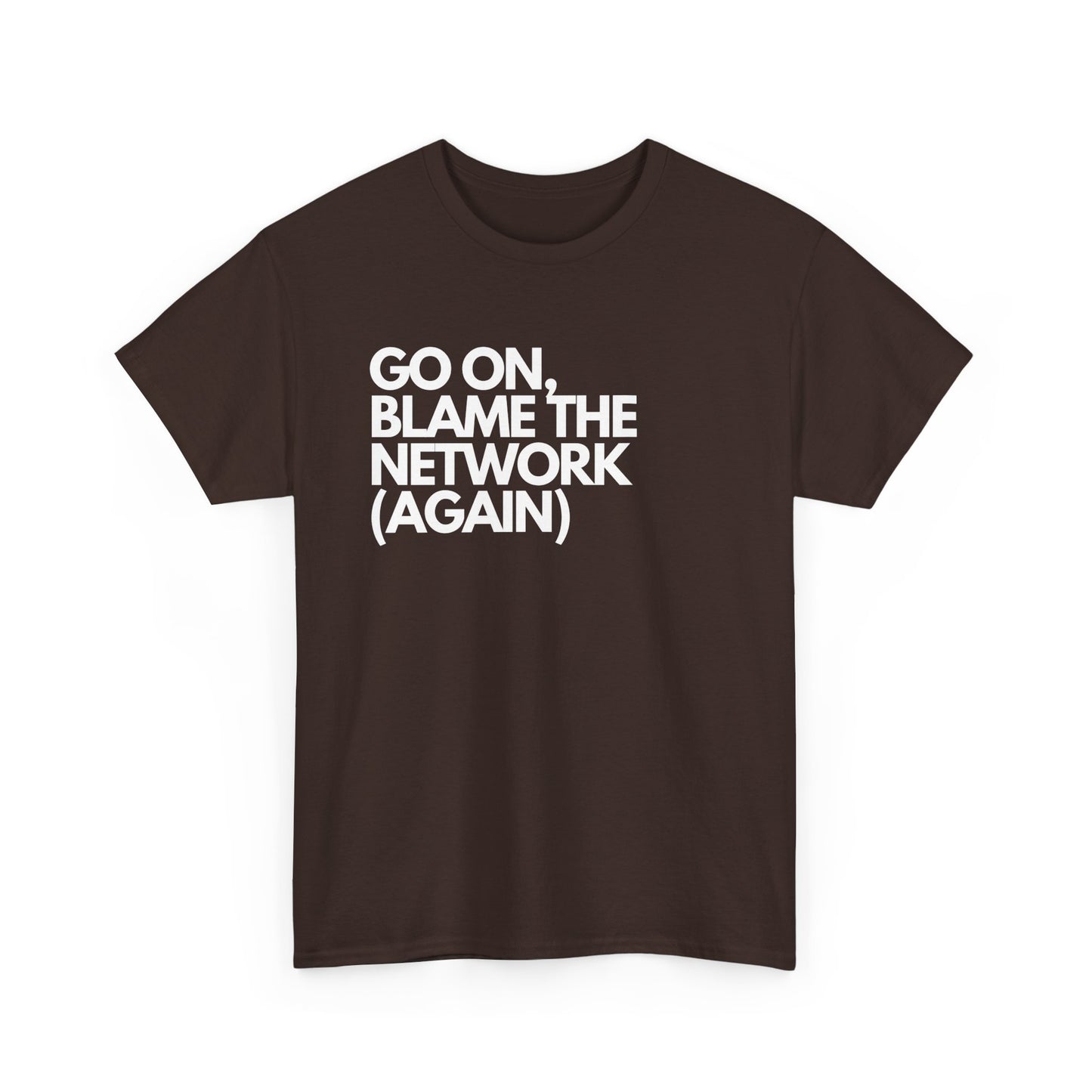 Go On, Blame The Network (Again) - IT, SysAdmin, Tech Geek, Network Admin, Funny Nerd Shirt