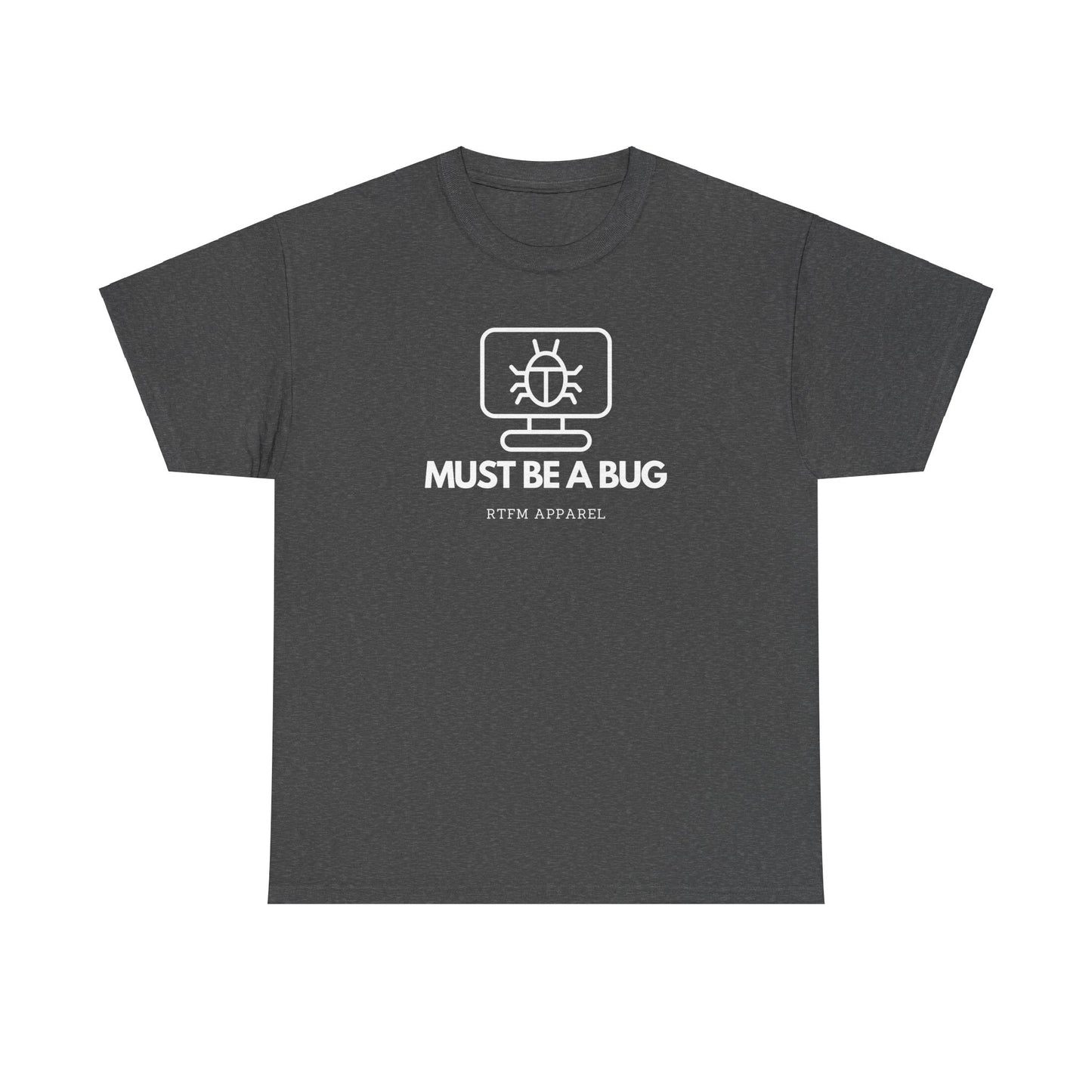 Must Be A Bug - Developer Programmer IT DevOps Debugging Humour