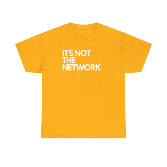It's Not The Network - Techie Humor For IT Professionals, Sysadmin, Network Admin, Cyber Security