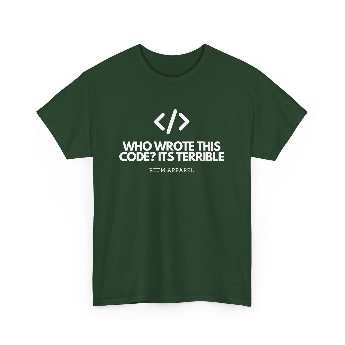 Who Wrote This Code? It's Terrible - Funny Developer Programmer T-Shirt