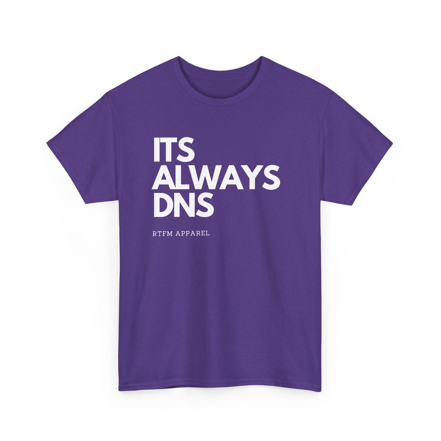 It's Always DNS - RTFM Apparel Funny Tech Joke T-Shirt for IT Professionals
