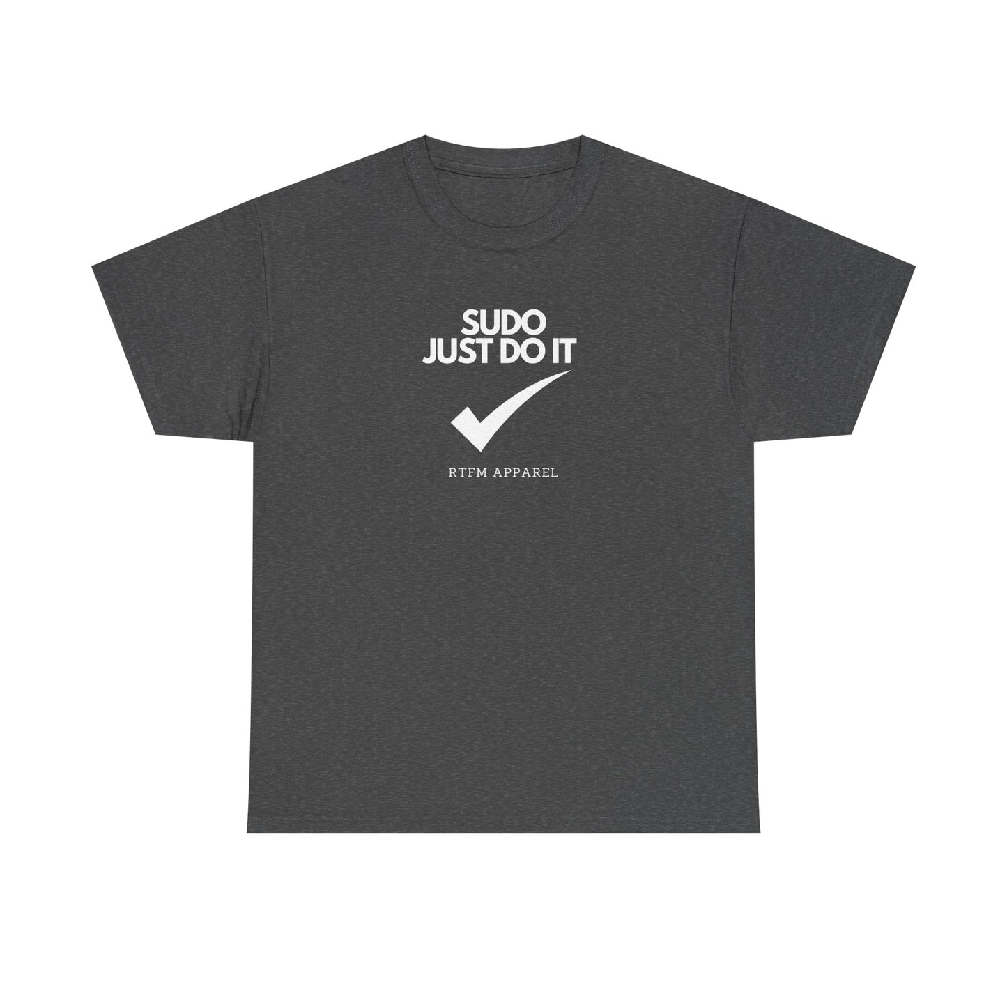 Sudo Just Do It RTFM Apparel For Techies, Developers, Admins, Engineers