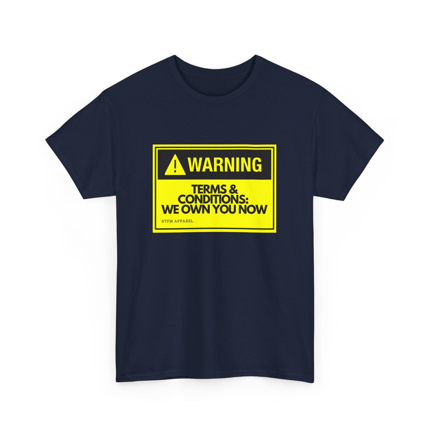 Warning: Terms & Conditions We Own You Now - Tech, Cybersecurity, IT Humor