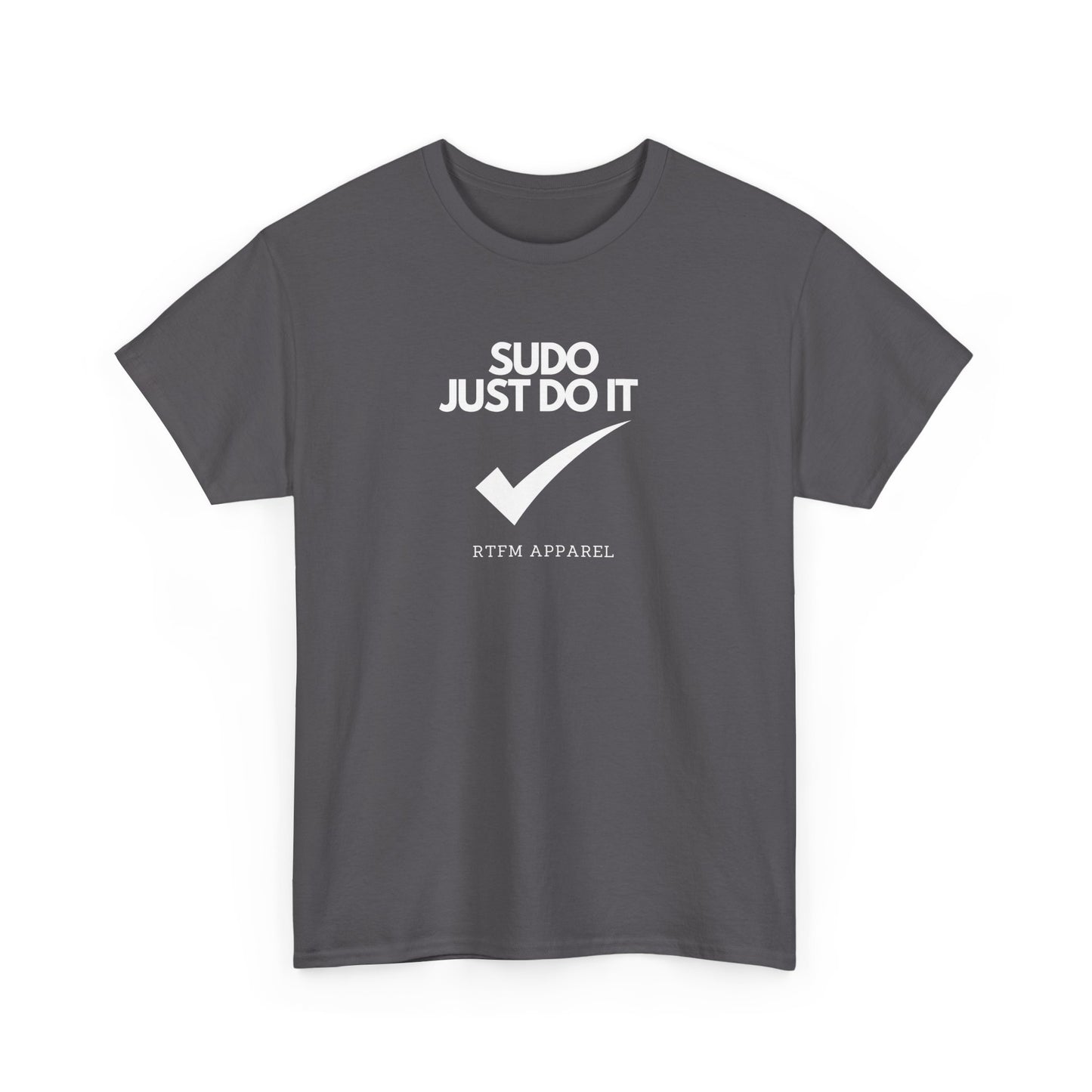 Sudo Just Do It RTFM Apparel For Techies, Developers, Admins, Engineers