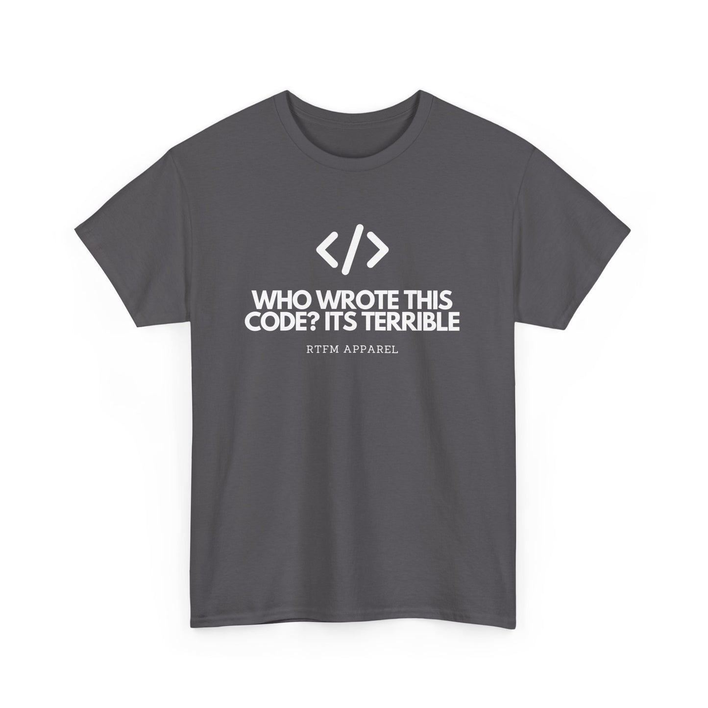 Who Wrote This Code? It's Terrible - Funny Developer Programmer T-Shirt