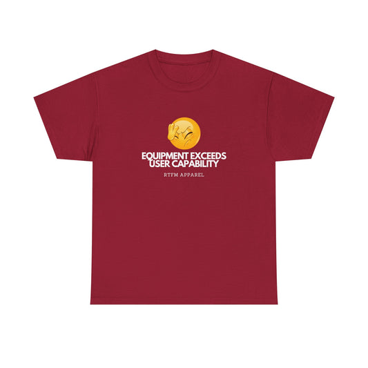 Equipment Exceeds User Capability –, RTFM Tee