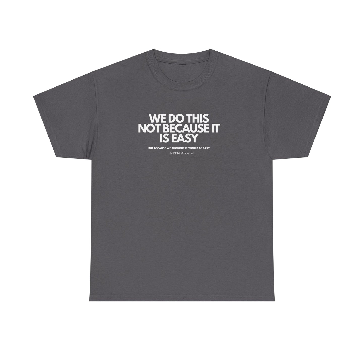 We Do This Not Because It Is Easy Tech Humor - RTFM Apparel