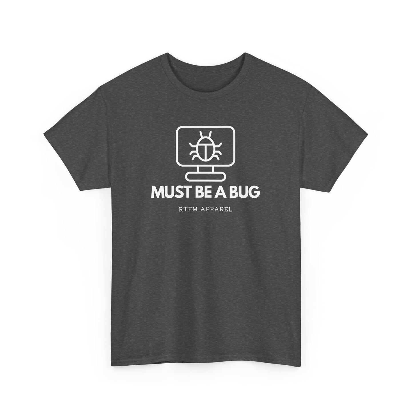 Must Be A Bug - Developer Programmer IT DevOps Debugging Humour