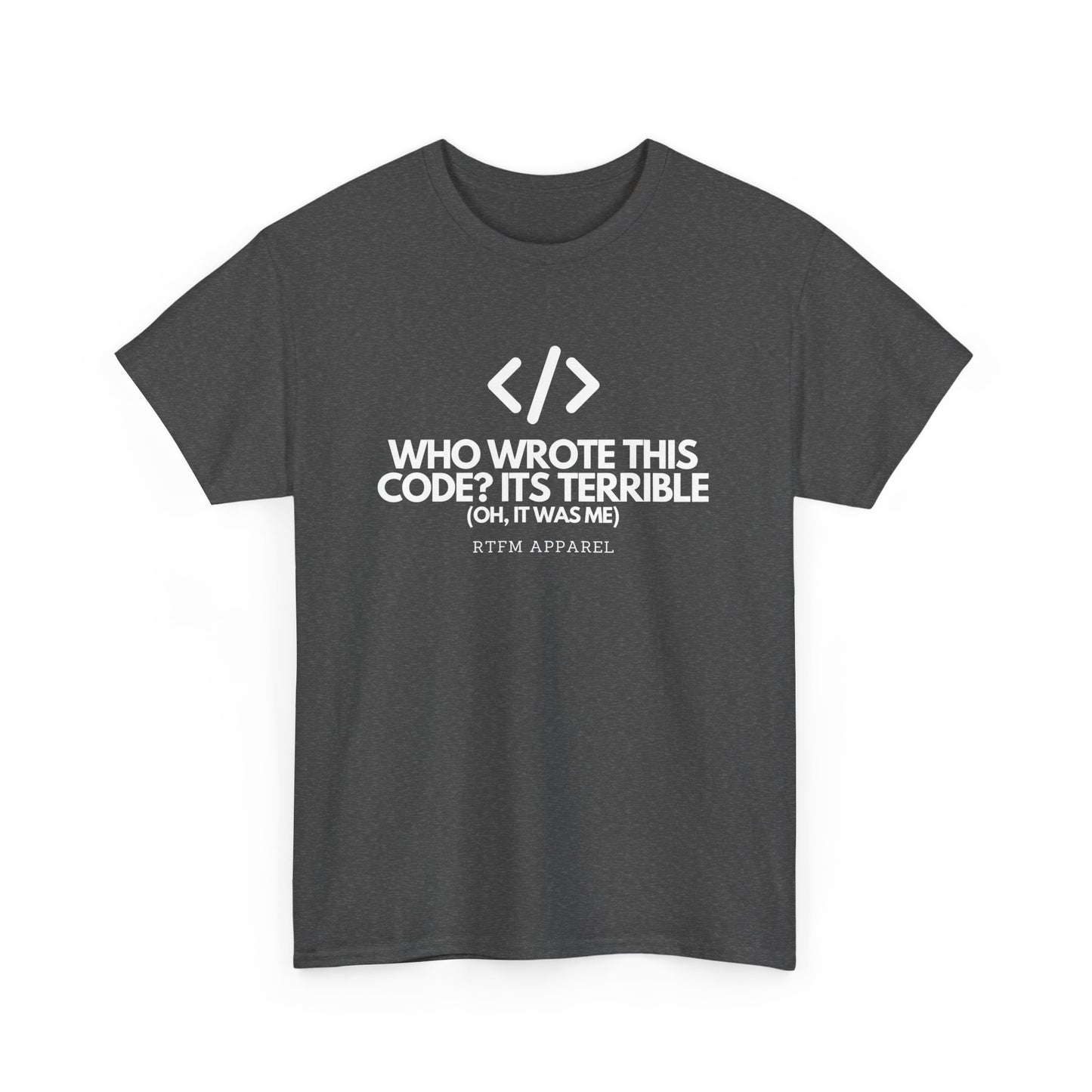 Who Wrote This Code Its Terrible Funny Programmer T-Shirt, Developer, Coding Humor, Geek, Nerd, Software Engineer