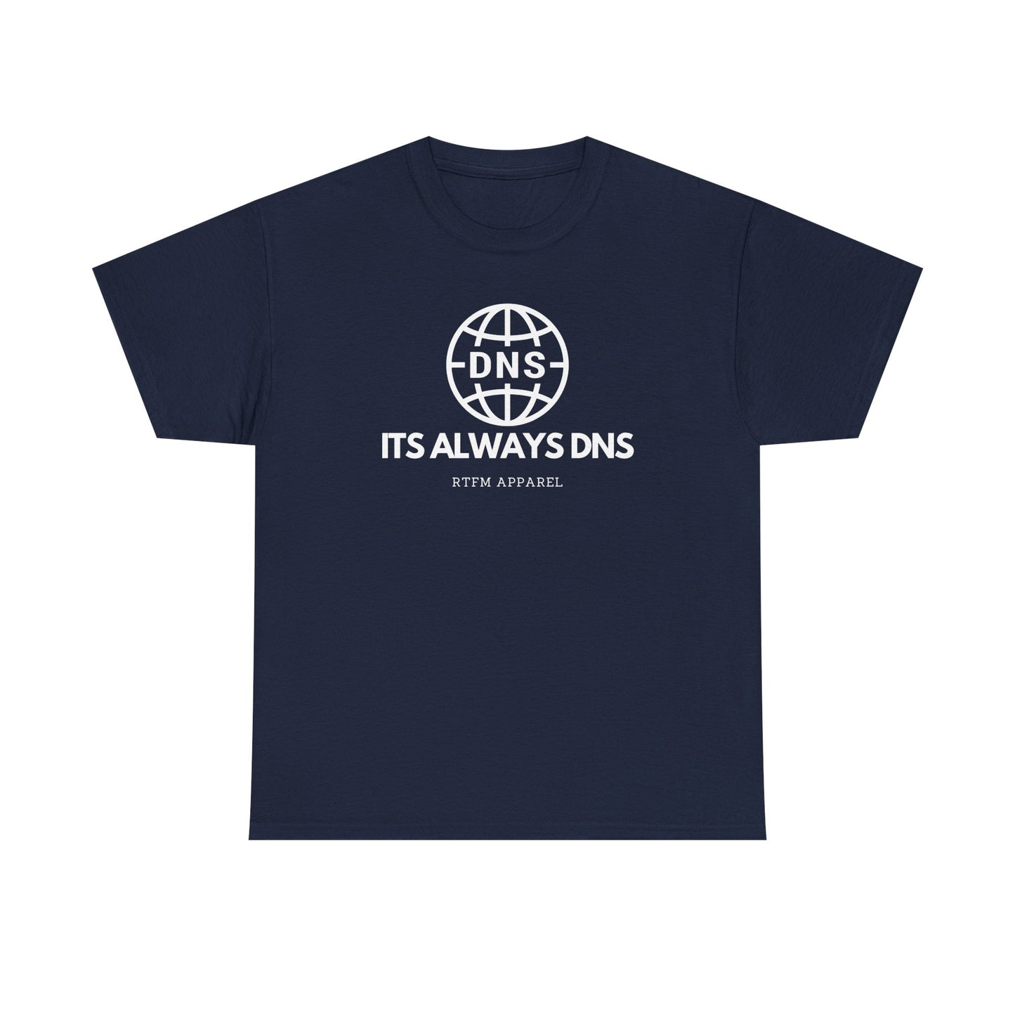 It's Always DNS - RTFM Apparel Sysadmin Network Humor T-Shirt