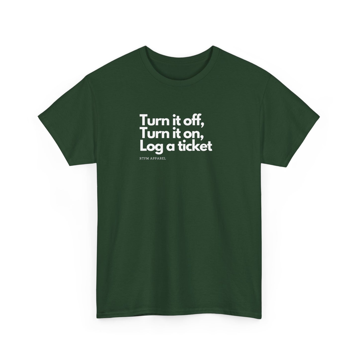 Turn It Off, Turn It On, Log A Ticket - IT Humor Tee For Geeks, Sysadmins, Engineers