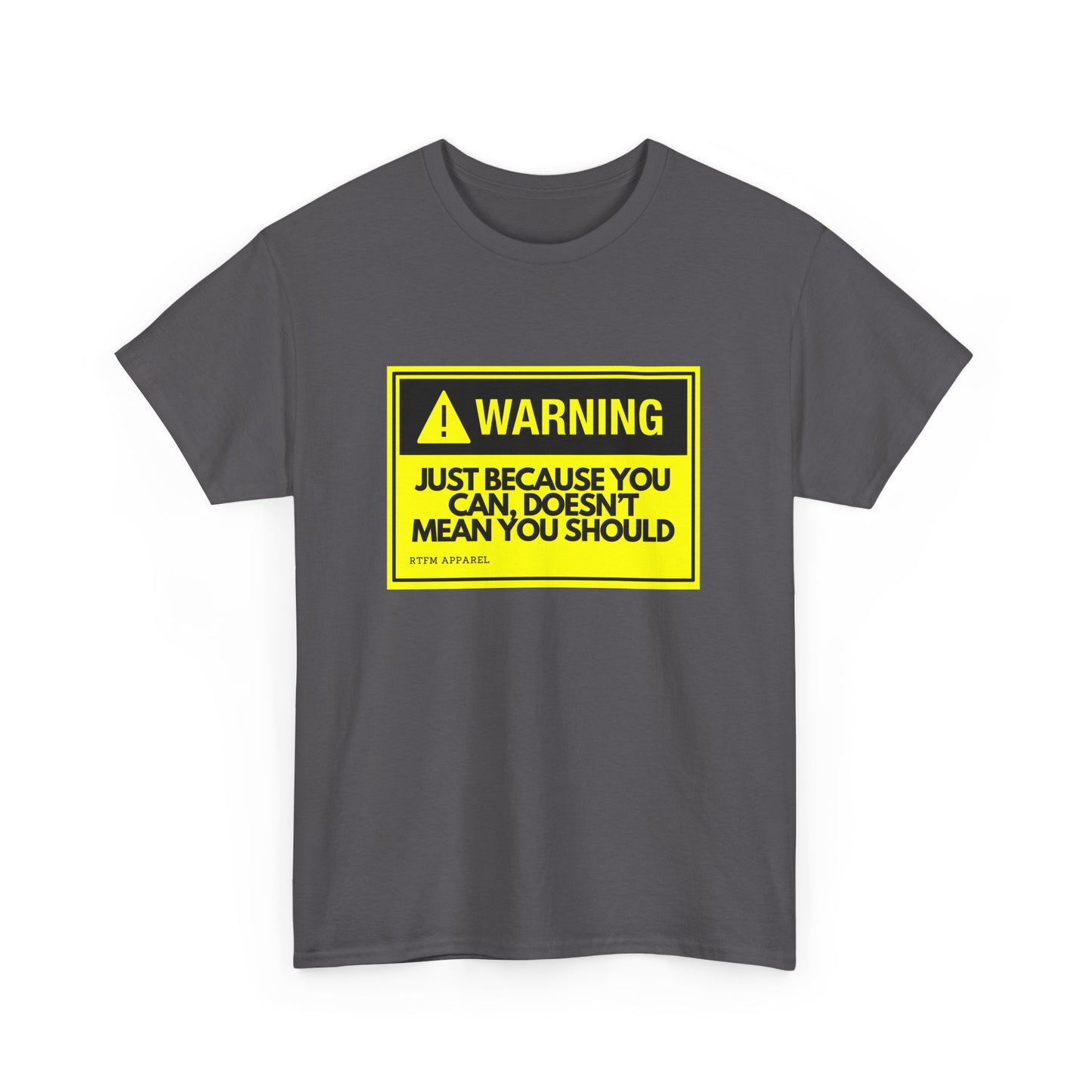 Warning Just Because You Can, Doesn't Mean You Should - Tech Humor T-Shirt