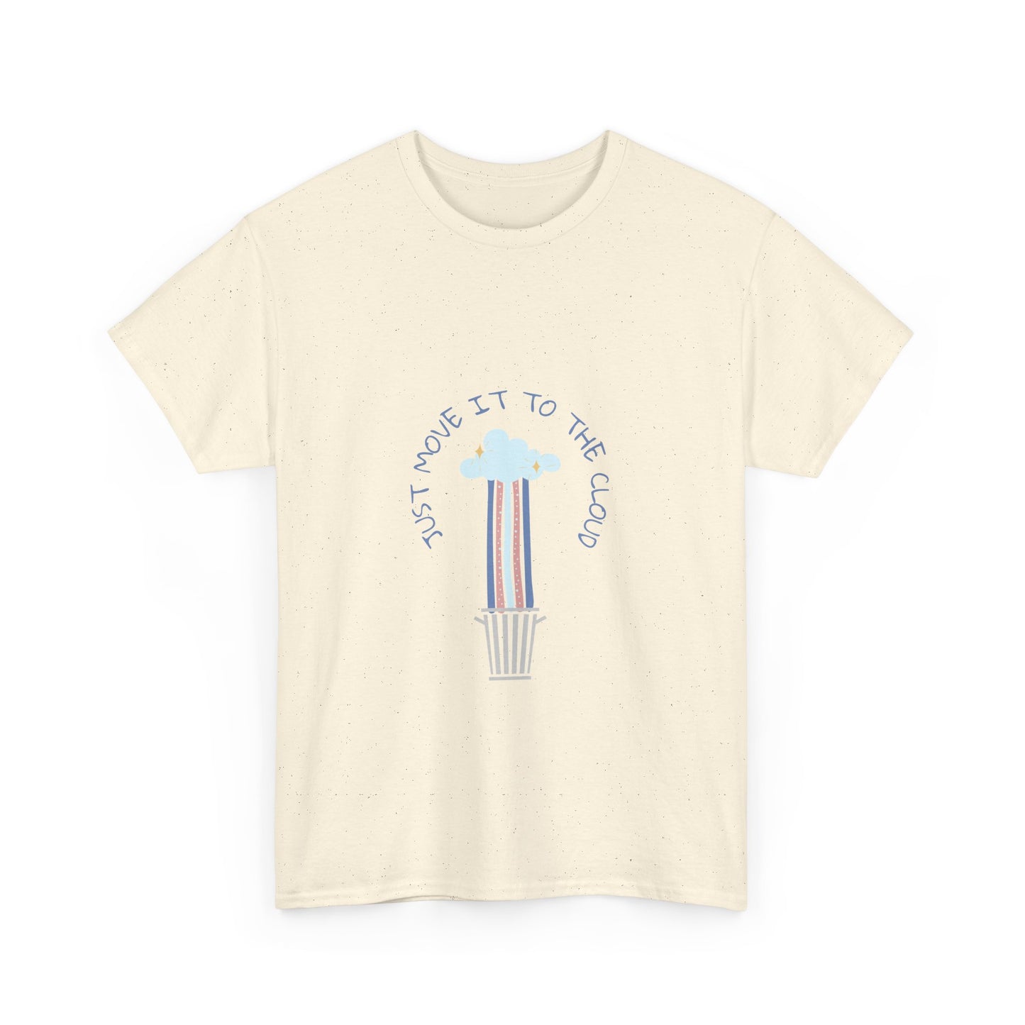 Just Move It To The Cloud - Techie Humor T-Shirt