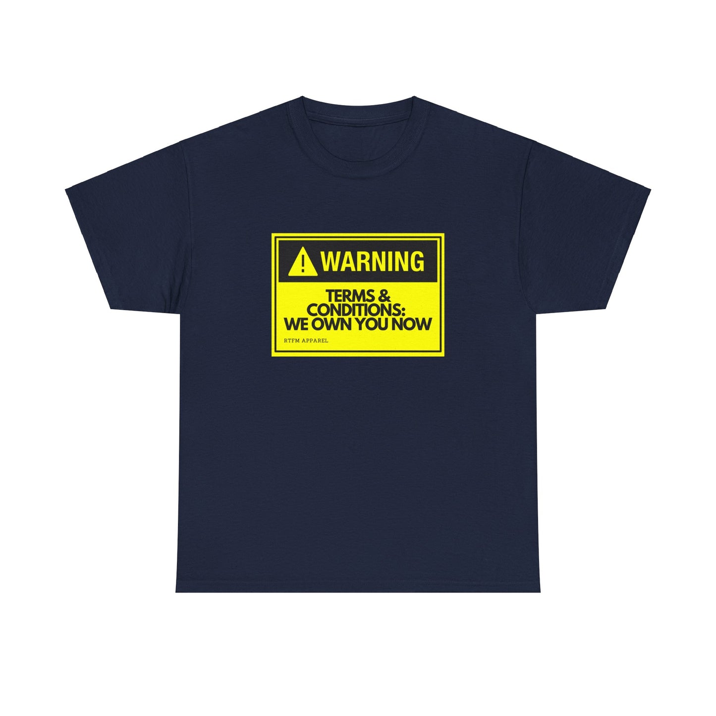 Warning Terms Conditions We Own You Now - RTFM Apparel Tech Humor