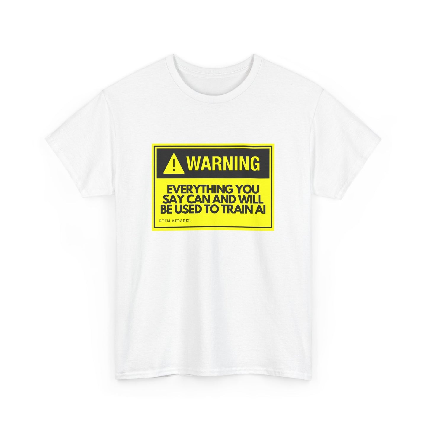 Warning Everything You Say Can Be Used To Train AI - Tech Humor, Geek, RTFM Apparel