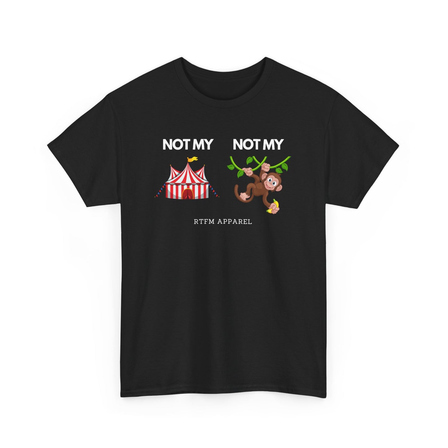Not My Circus Not My Monkey Funny IT Tech Humor RTFM Apparel