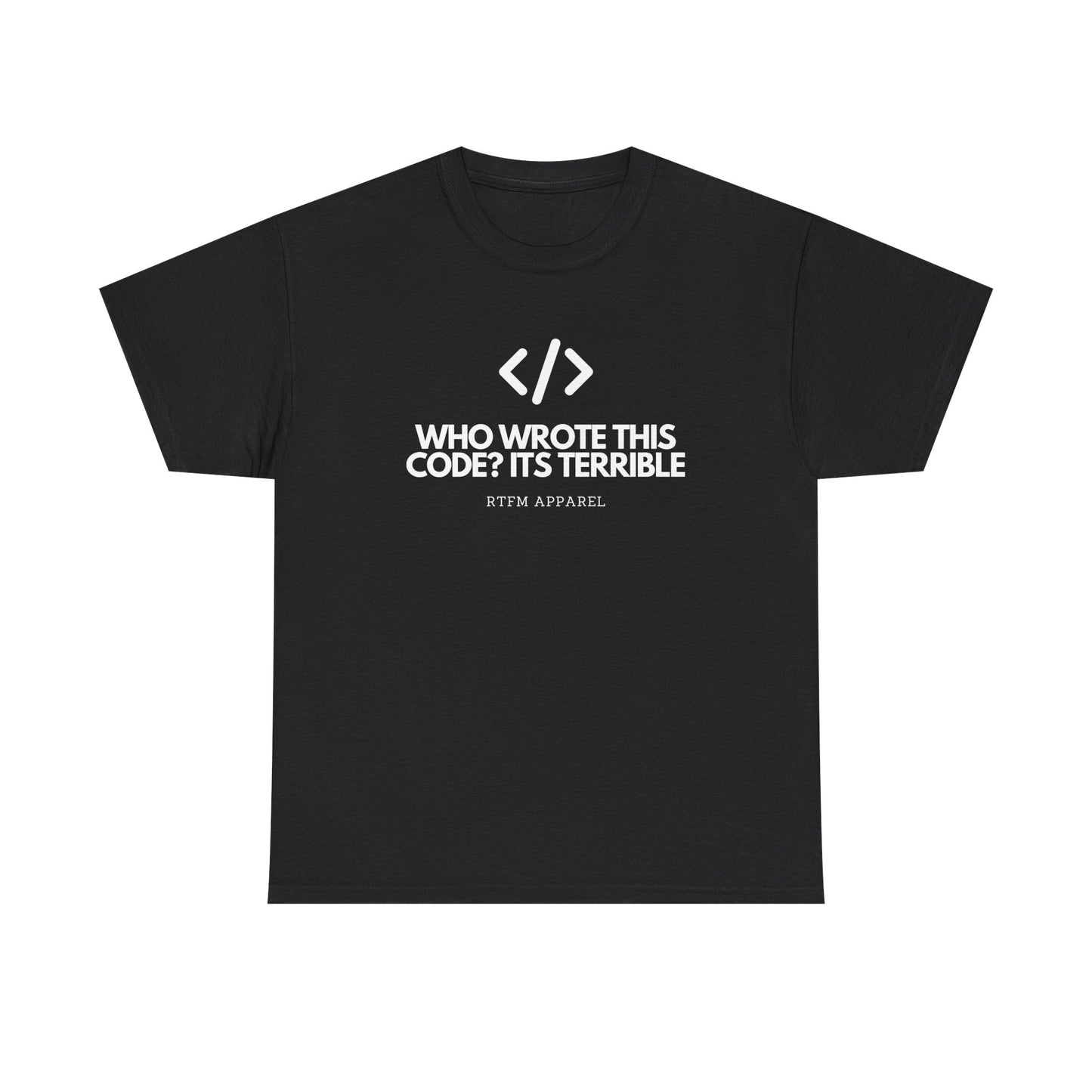 Who Wrote This Code? It's Terrible - Funny Developer Programmer T-Shirt
