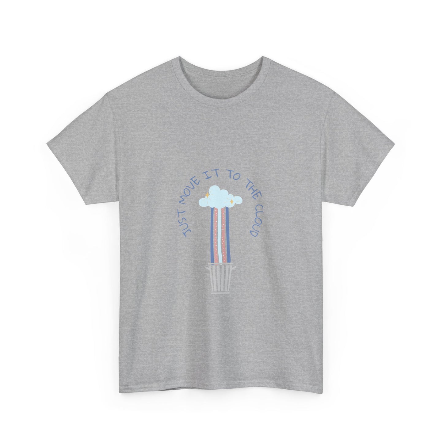 Just Move It To The Cloud - Techie Humor T-Shirt