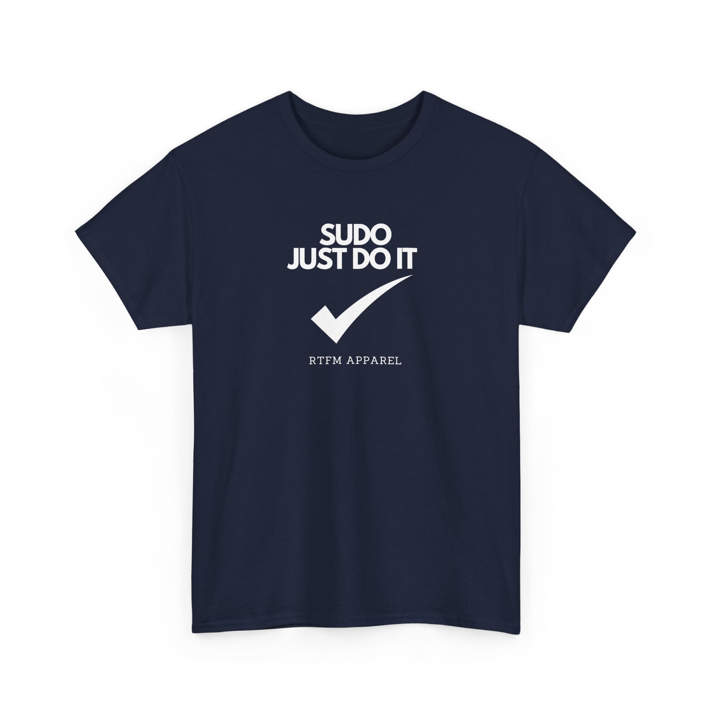 Sudo Just Do It RTFM Apparel For Techies, Developers, Admins, Engineers